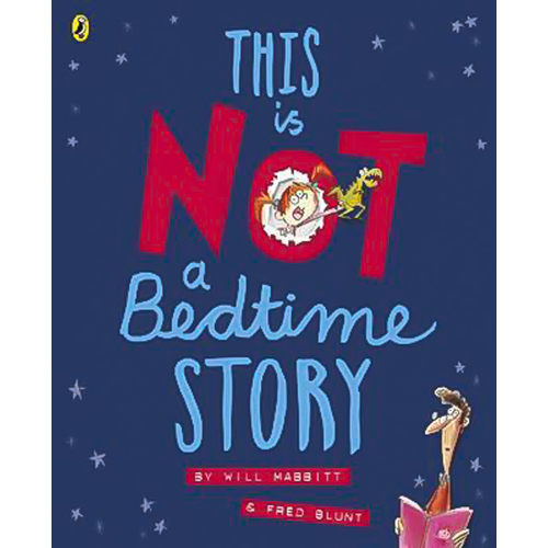 This Is Not A Bedtime Story -Fred Blunt Will Mabbitt Book