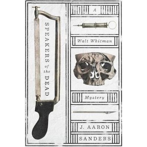 Speakers of the Dead: A Walt Whitman Mystery -J. Aaron Sanders Novel Book