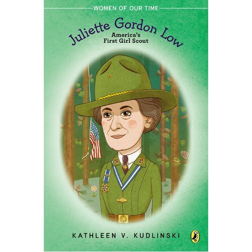 Juliette Gordon Low: America&#39;s First Girl Scout (Women of Our Time) Children&#39;s Book