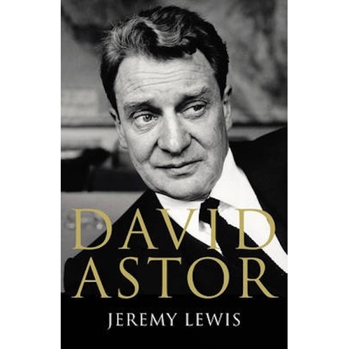 David Astor: A Life in Print -Jeremy Lewis Book