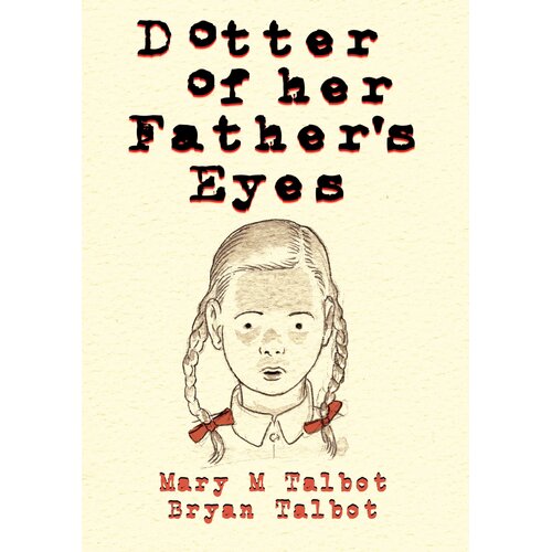 Dotter of Her Father&#39;s Eyes -Mary Talbot Bryan Talbot Novel Book