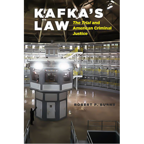 Kafka′s Law - &quot;The Trial&quot; and American Criminal Justice Book