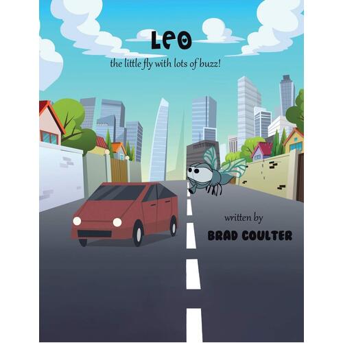 Leo: The Little Fly With Lots of Buzz - Brad Jay Coulter