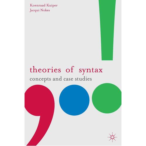 Theories of Syntax: Concepts and Case Studies - Koenraad Kuiper