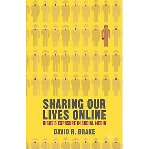 Sharing Our Lives Online: Risks and Exposure in Social Media Book