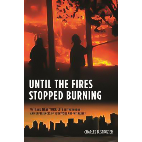 Until the Fires Stopped Burning - 9/11 and New York City in the Words and Experiences of Survivors and Witnesses Book