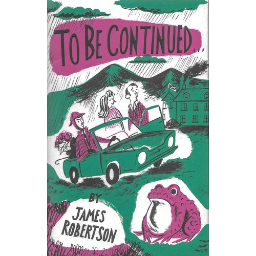 To Be Continued James Robertson Hardcover Novel Book