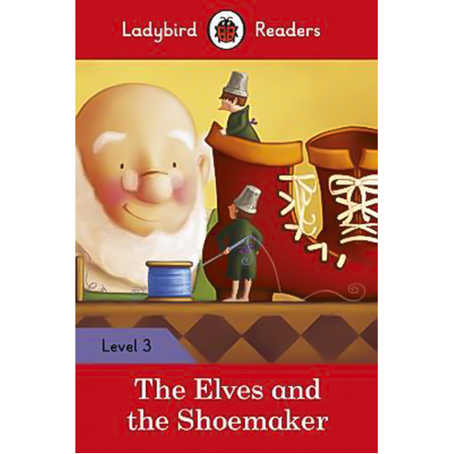 The Elves and the Shoemaker ¿ Ladybird Readers Level 3 Children&#39;s Book