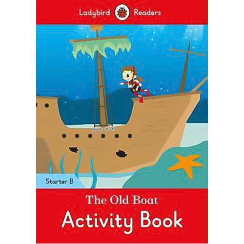 The Old Boat Activity Children&#39;s Book - Ladybird Readers Starter Level B Children&#39;s Book