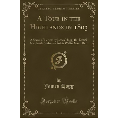 A Tour in the Highlands in 1803 -James Hogg Book