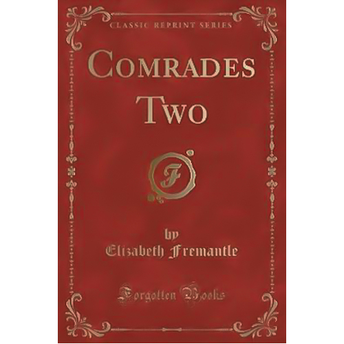 Comrades Two (Classic Reprint) -Elizabeth Fremantle Book