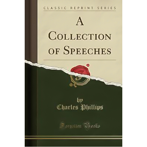 A Collection of Speeches (Classic Reprint) -Charles Phillips Book