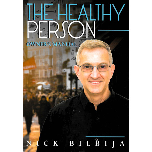 The Healthy Person Owner&#39;s Manual -Nick Bilbija Health &amp; Wellbeing Book