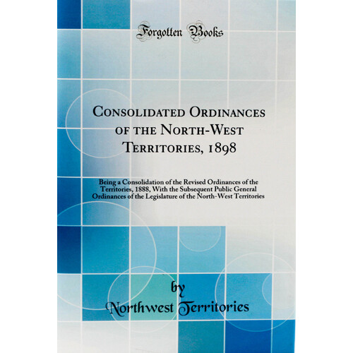 Consolidated Ordinances of the North-West Territories 1898 Hardcover Book