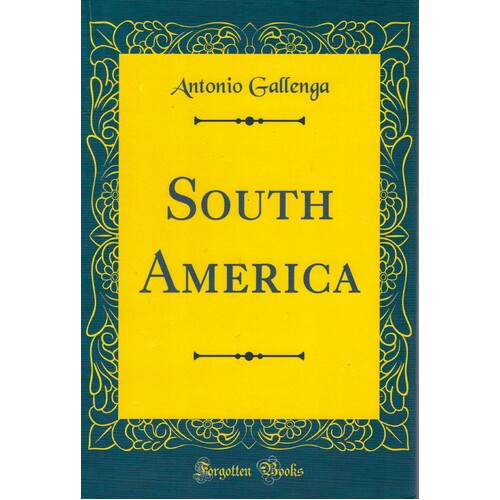 South America (Classic Reprint) Hardcover Book