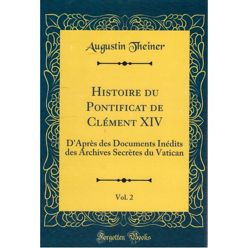 Histoire Du Pontificat De Clement Xiv, Vol. 2 Hardcover Book