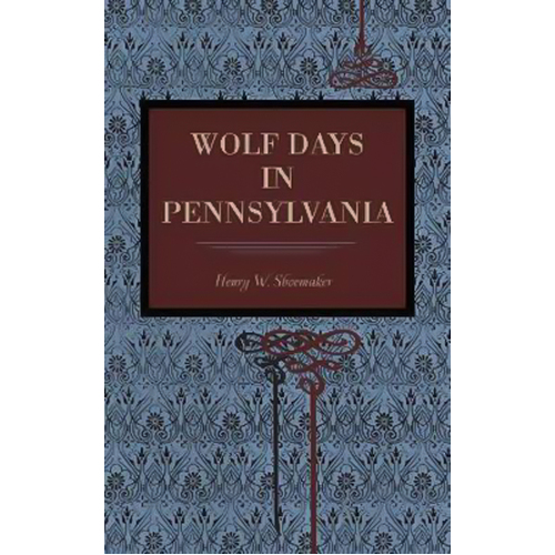 Wolf Days in Pennsylvania: Metalmark -Henry W. Shoemaker Book