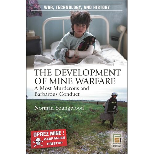The Development of Mine Warfare: A Most Murderous and Barbarous Conduct
