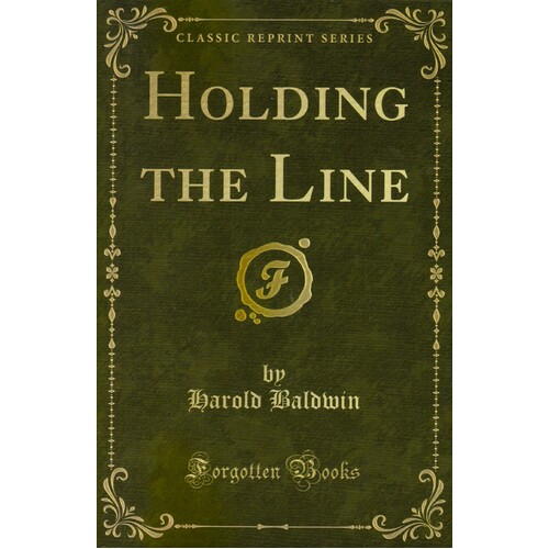 Holding The Line (Classic Reprint Series) Harold Baldwin Paperback Book
