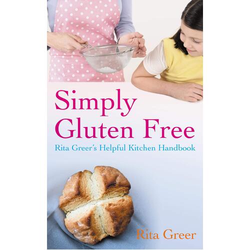 Simply Gluten Free: Rita Greer&#39;s Helpful Kitchen Handbook Book