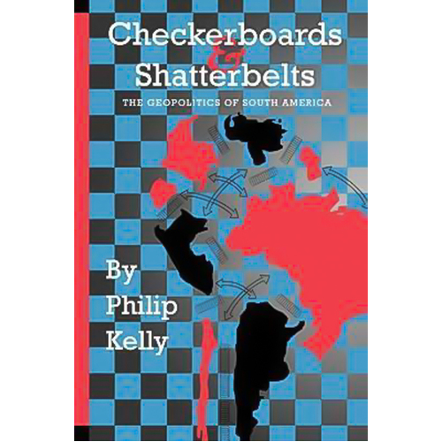 Checkerboards and Shatterbelts: The Geopolitics of South America Book
