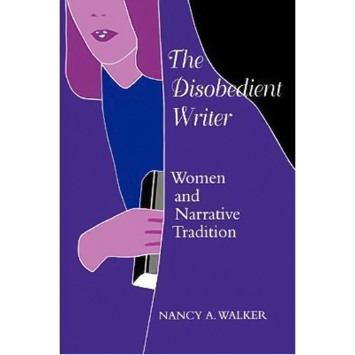 The Disobedient Writer: Women and Narrative Tradition Book