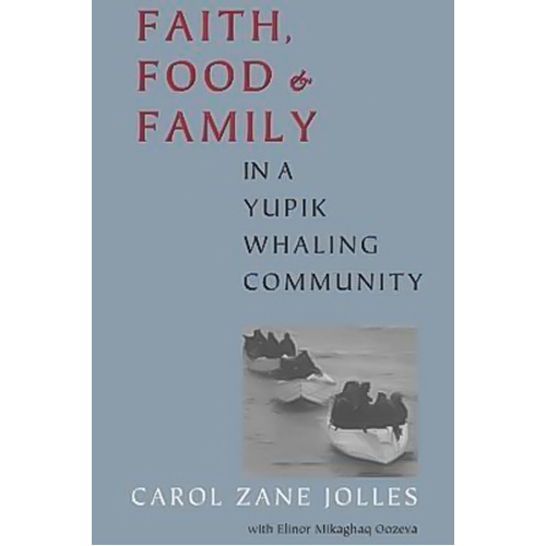 Faith, Food, and Family in a Yupik Whaling Community Book