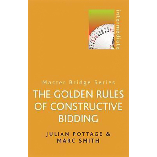 The Golden Rules of Constructive Bidding: Master Bridge Book
