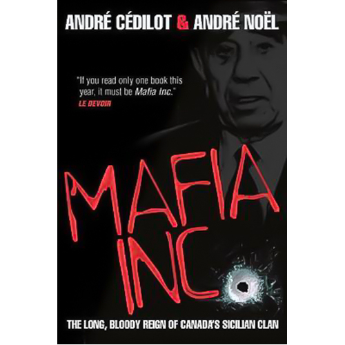 Mafia Inc.: The Long, Bloody Reign of Canada&#39;s Sicilian Clan Book