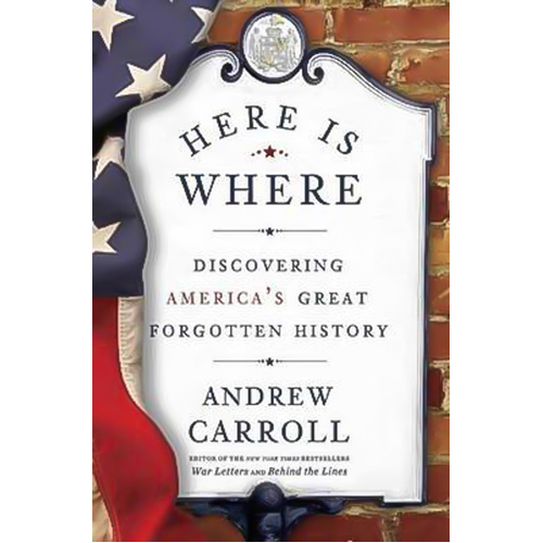 Here Is Where: Discovering America&#39;s Great Forgotten History Book