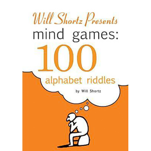 Will Shortz&#39;s Mind Games: 100 Alphabet Riddles: 100 Alphabet Riddles Book