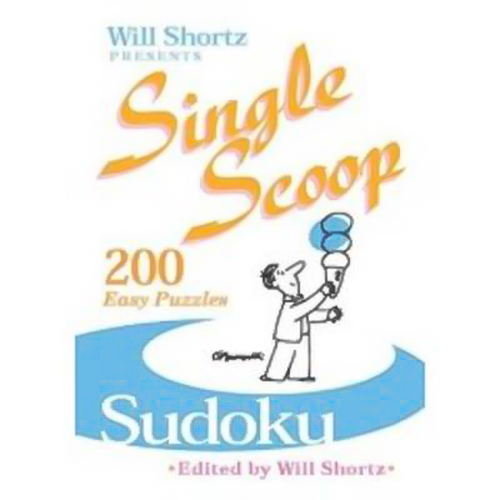Will Shortz Presents Single Scoop Sudoku: 200 Easy Puzzles Book