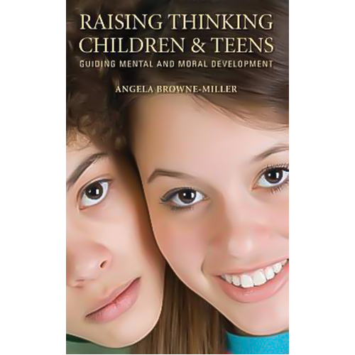 Raising Thinking Children and Teens: Guiding Mental and Moral Development - 