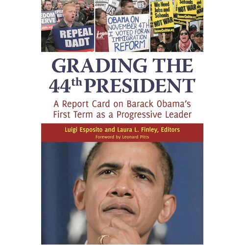 Grading the 44th President: A report card on Barack Obamas First Term as a Progressive Leader - Luigi Esposito