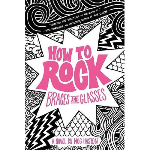 How To Rock Braces And Glasses: How to Rock -Haston, Meg Children&#39;s Book