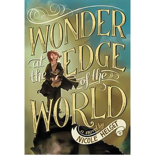 Wonder at the Edge of the World -Nicole Helget Book