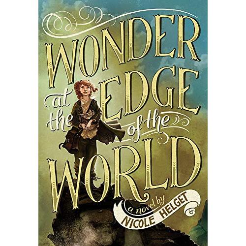 Wonder at the Edge of the World -Nicole Helget Children&#39;s Book
