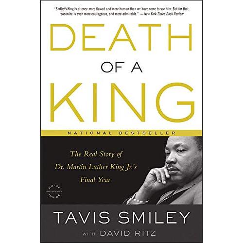 Death of a King: The Real Story of Dr. Martin Luther King Jr.&#39;s Final Year