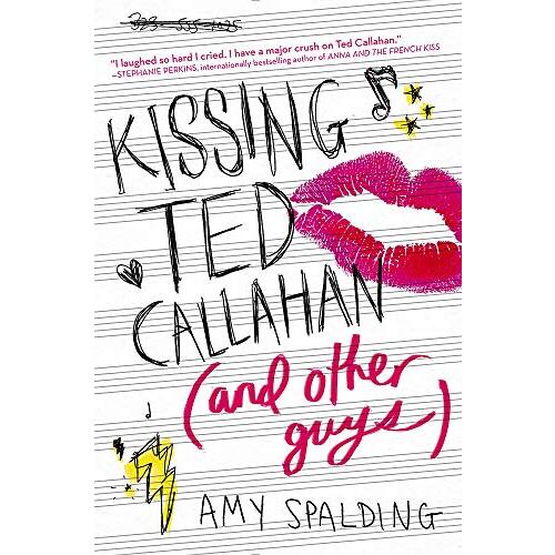 Kissing Ted Callahan: and Other Guys -Spalding, Amy Children&#39;s Book