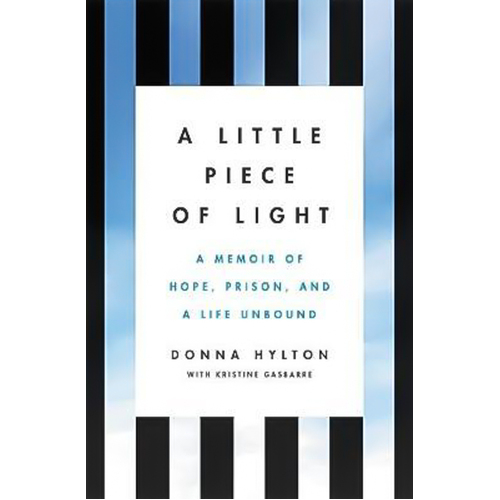A Little Piece of Light: A Memoir of Hope, Prison, and a Life Unbound Book