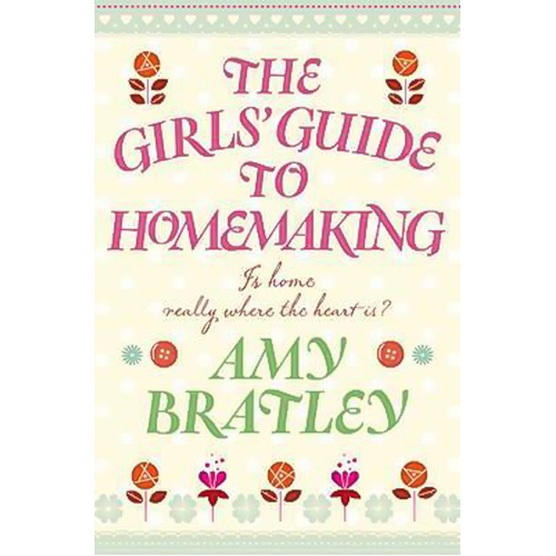 The Girls&#39; Guide to Homemaking -Amy Bratley Book
