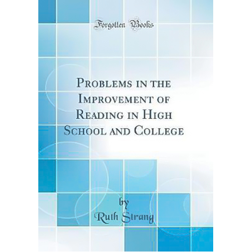 Problems in the Improvement of Reading in High School and College (Classic Reprint) Book