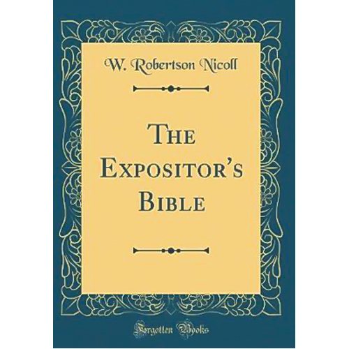The Expositor&#39;s Bible (Classic Reprint) -W Robertson Nicoll Book