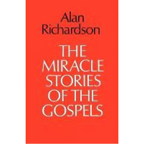 The Miracle Stories of the Gospels -Alan Richardson Book