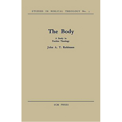 The Body: A Study in Pauline Theology -John A. T. Robinson Book