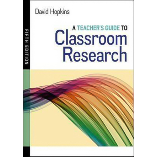 A Teacher&#39;s Guide to Classroom Research -David Hopkins Book