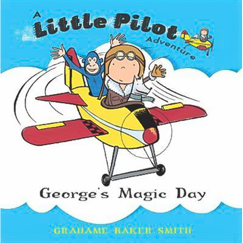 George&#39;s Magic Day: A Little Pilot Adventure Book