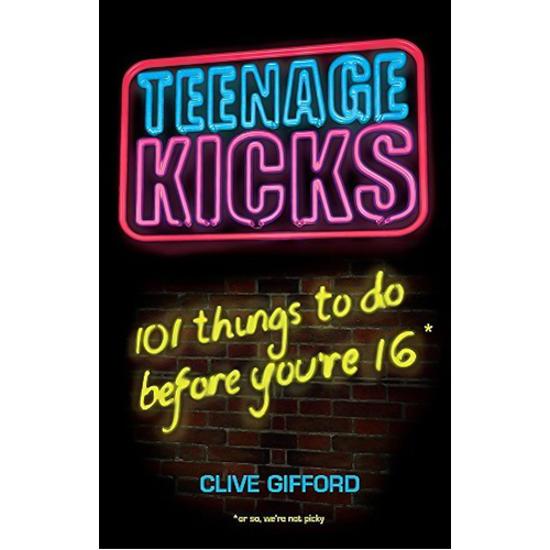 Teenage Kicks: 101 Things to Do Before You&#39;re 16 - Children&#39;s Book