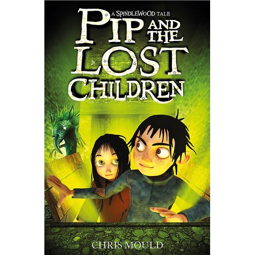 Spindlewood: Pip and the Lost Children: Children&#39;s Book 3 -Chris Mould Children&#39;s Book