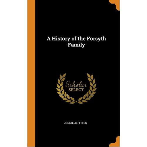 A History of the Forsyth Family - Jennie Jeffries